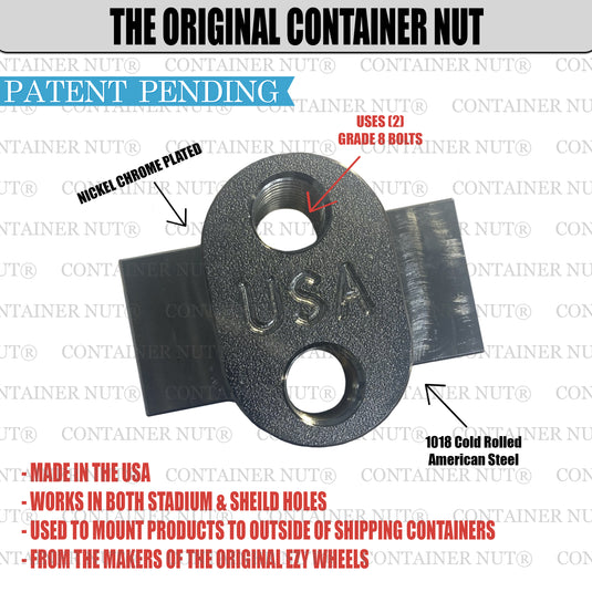 An image showcasing the "Universal Container Nut" by Container Nut, accompanied by patent pending text. This silver nut is nickel chrome plated and crafted from 1018 cold rolled American steel. It employs Grade 8 bolts for mounting EZY wheels to the exterior of shipping containers. Proudly made in the USA. 