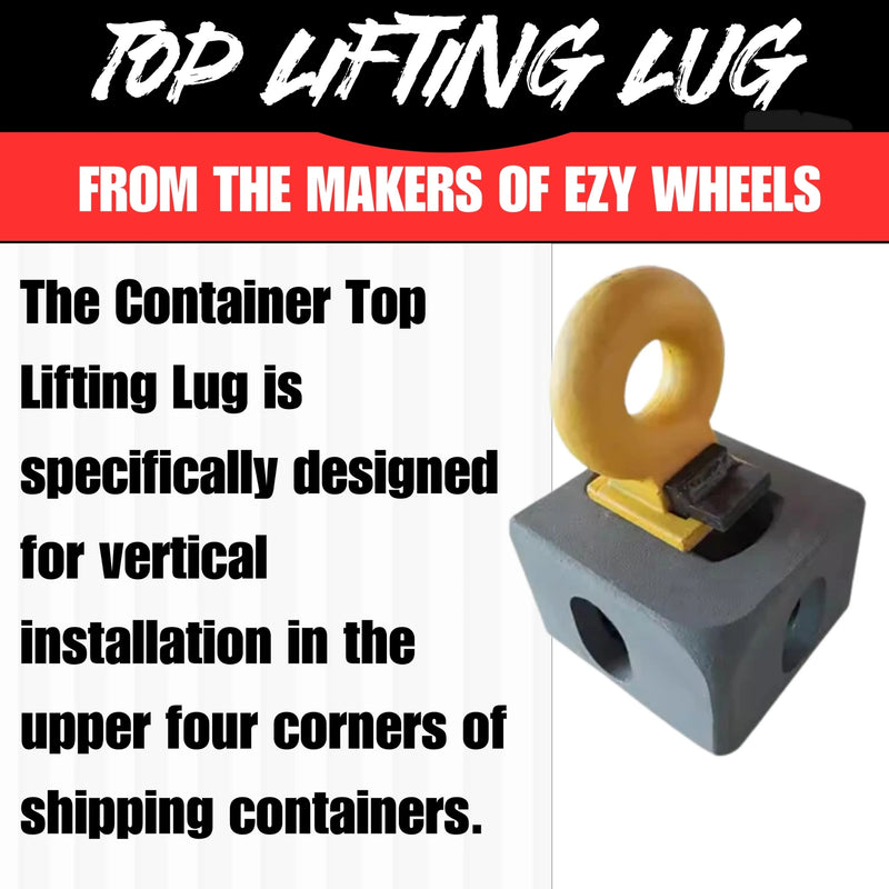 Load image into Gallery viewer, Black, white and red image. Has white text against black background &quot;Top Lifting Lug&quot;. White text against red background &quot;From the Makers of EZY Wheels&quot;. Has text against a shipping container background that it is designed for vertical installation. A yellow lifting lug is on the right side of the image, with the Container Nut logo underneath.
